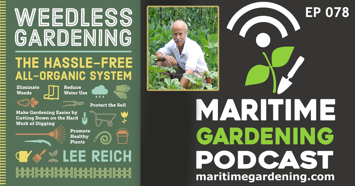Podcast Episode 78 - Weedless Gardening With Lee Reich