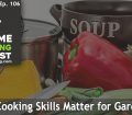 106: Why Cooking Skills Matter for Gardeners