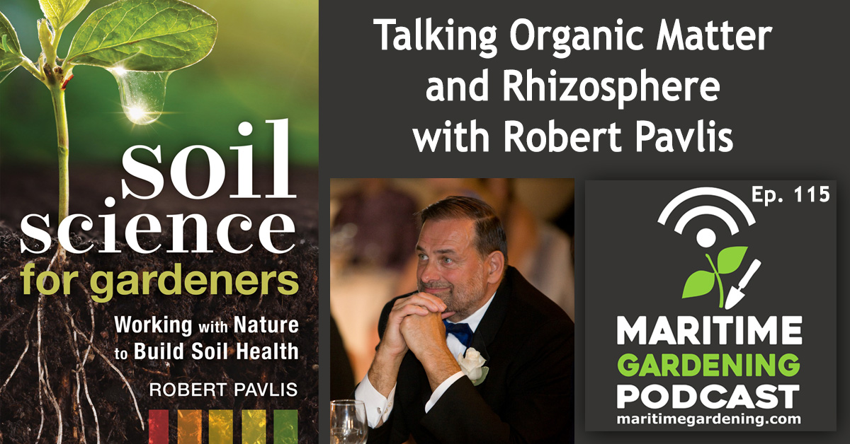 Episode 115: Talking Organic Matter and Rhizosphere with Robert Pavlis