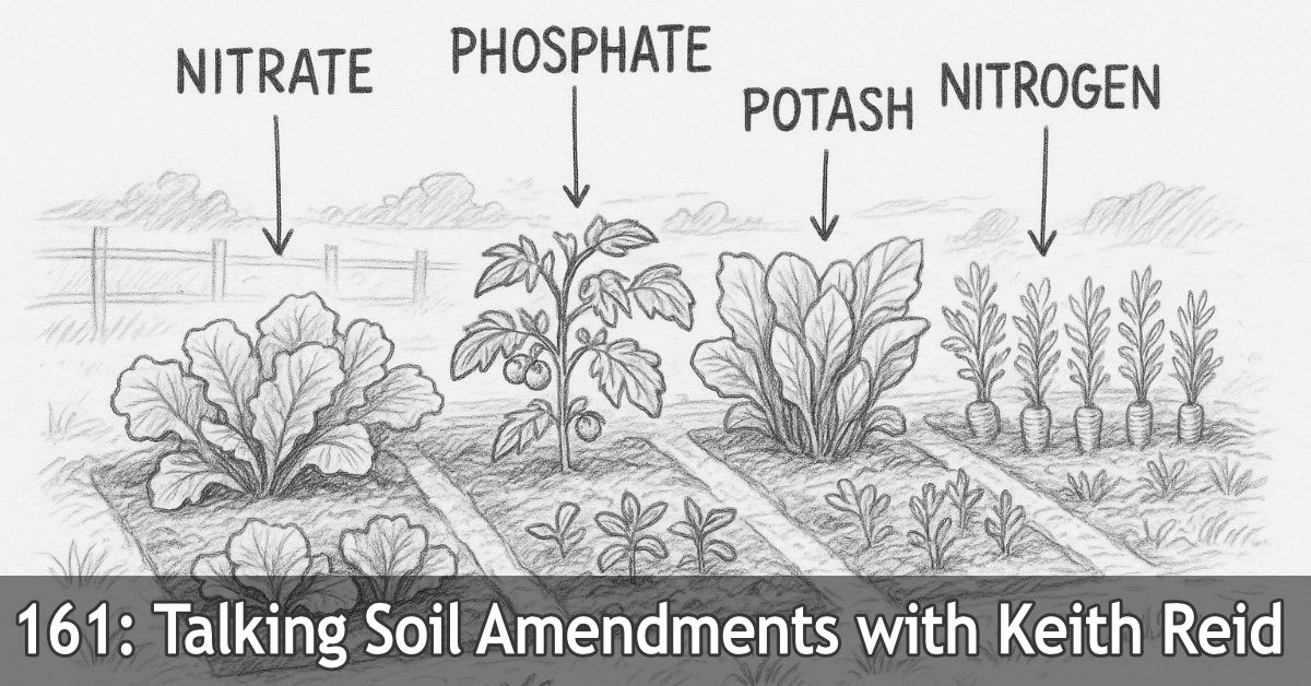 161: Talking Soil Amendments with Keith Reid